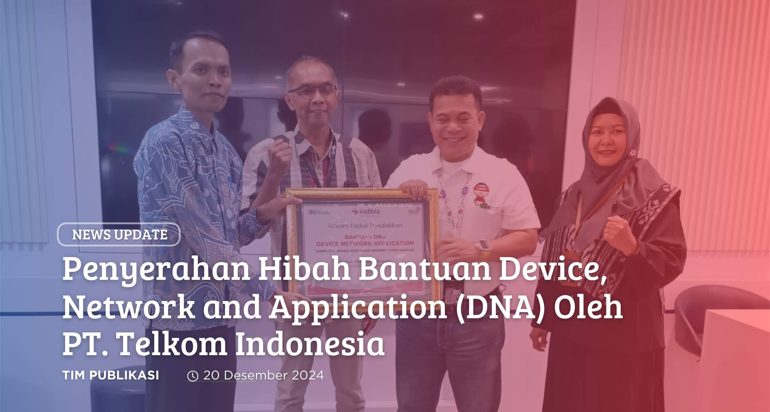 Penyerahan Hibah Bantuan Device, Network and Application (DNA) dari PT. Telkom Indonesia tbk